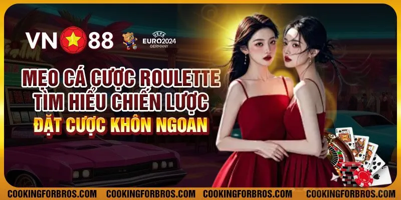 Mẹo cá cược Roulette - Tìm hiểu chiến lược đặt cược khôn ngoan 1 Mẹo cá cược Roulette - Tìm hiểu chiến lược đặt cược khôn ngoan