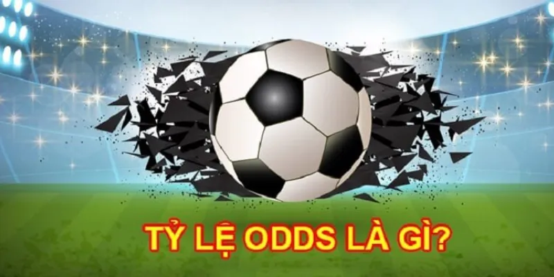 Odds là gì? Cách đọc và tính toán trong cá cược thể thao 2 Khái niệm Odds là gì?