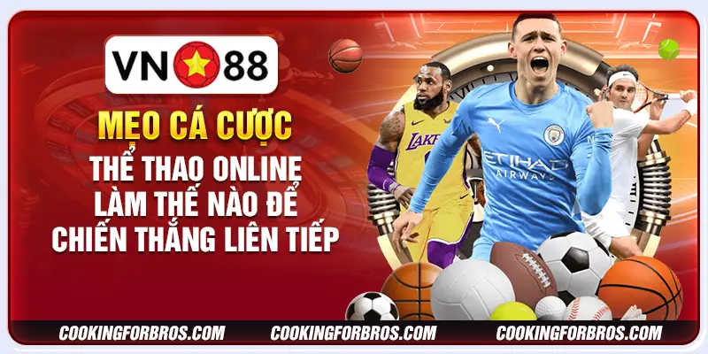 Mẹo cá cược thể thao online: Làm thế nào để chiến thắng liên tiếp 9 Mẹo cá cược thể thao online: Làm thế nào để chiến thắng liên tiếp