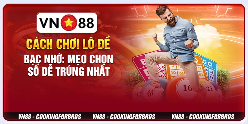 Cách chơi lô đề bạc nhớ: Mẹo chọn số dễ trúng nhất 7 Cách chơi lô đề bạc nhớ: Mẹo chọn số dễ trúng nhất