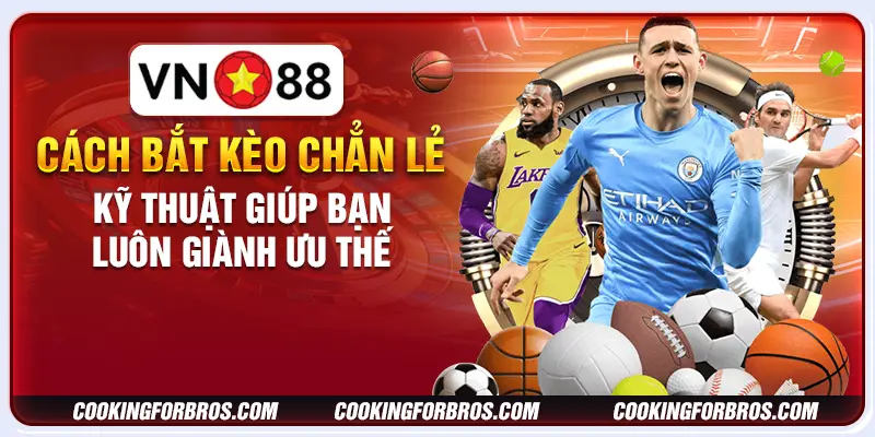 Cách bắt kèo chẵn lẻ - Kỹ thuật giúp bạn luôn giành ưu thế 10 Cách bắt kèo chẵn lẻ - Kỹ thuật giúp bạn luôn giành ưu thế