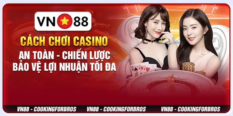 Cách Chơi Casino An Toàn - Chiến Lược Bảo Vệ Lợi Nhuận Tối Đa 6 Cách Chơi Casino An Toàn - Chiến Lược Bảo Vệ Lợi Nhuận Tối Đa